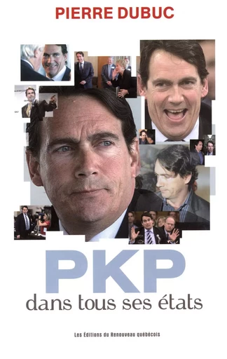 PKP dans tous ses états -  Pierre Dubuc - Du Renouveau québécois