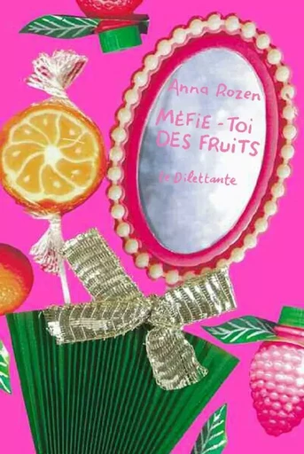 Méfie-toi des fruits - Anna Rozen - Le Dilettante