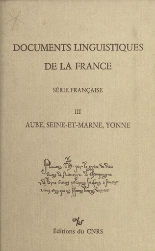 Documents linguistiques de la France, série française (3) : Aube, Seine-et-Marne, Yonne - Dominique Coq - CNRS Éditions (réédition numérique FeniXX)