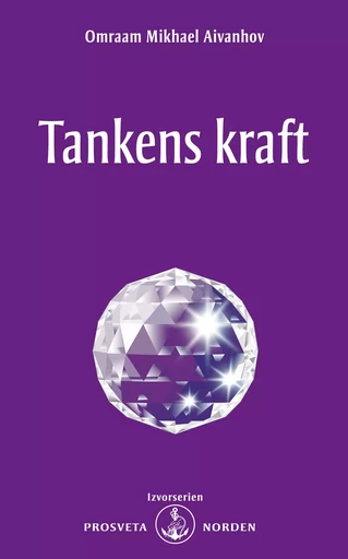 Tankens kraft - Omraam Mikhaël Aïvanhov - Stiftelsen Prosveta Norden