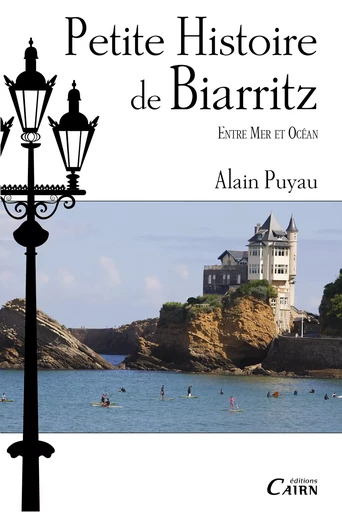 Petite histoire de Biarritz - Alain Puyau - Éditions Cairn