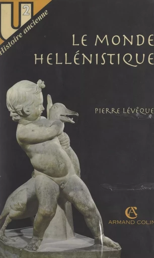 Le Monde hellénistique - Pierre Lévêque - Armand Colin (réédition numérique FeniXX)