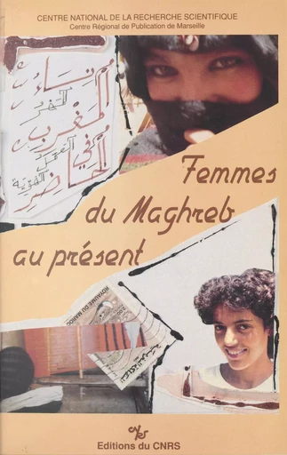 Femmes du Maghreb au présent : la dot, le travail, l'identité - Monique Gadant - CNRS Éditions (réédition numérique FeniXX) 