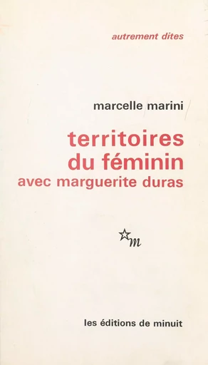 Territoires du féminin : avec Marguerite Duras - Marcelle Marini - Les Éditions de Minuit (réédition numérique FeniXX)