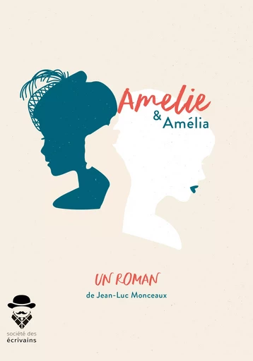 Amélie & Amélia - Jean-Luc Monceaux - Société des écrivains