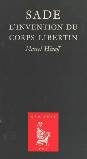 Sade : l'invention du corps libertin - Marcel Henaff - Presses universitaires de France (réédition numérique FeniXX)