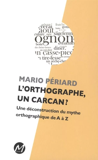 L'orthographe, un carcan ? -  Mario Périard - M EDITEUR