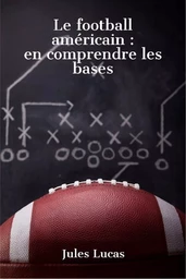 Le football américain - en comprendre les bases