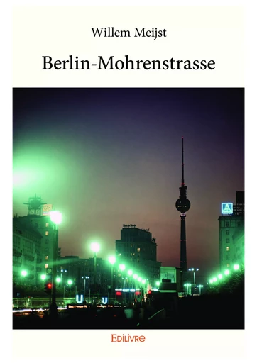 Berlin-Mohrenstrasse - Willem Meijst - Editions Edilivre