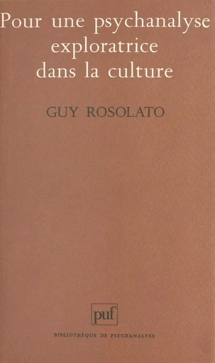 Pour une psychanalyse exploratrice dans la culture - Guy Rosolato - Presses universitaires de France (réédition numérique FeniXX)