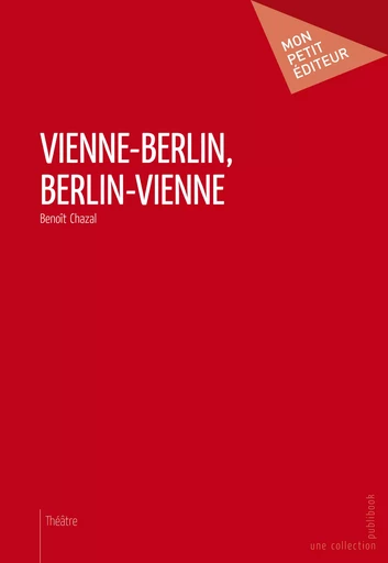 Vienne-Berlin, Berlin-Vienne - Benoît Chazal - Mon Petit Editeur