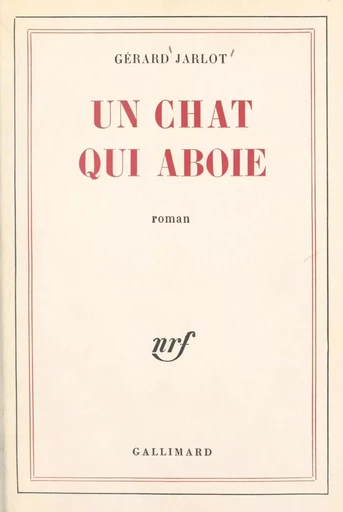 Un chat qui aboie - Gérard Jarlot - Gallimard (réédition numérique FeniXX)