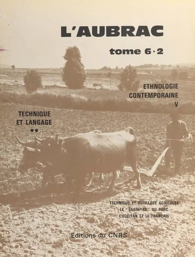 L'Aubrac (6.2) : Étude ethnologique, linguistique agronomique et économique d'un établissement humain -  CNRS, Georges-Henri Rivière - CNRS Éditions (réédition numérique FeniXX)