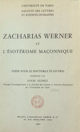 Zacharias Werner et l'ésotérisme maçonnique - Louis Guinet - Ecole des hautes études en sciences sociales (réédition numérique FeniXX)