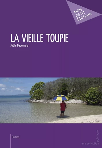 La Vieille toupie - Joëlle Dauvergne - Mon Petit Editeur