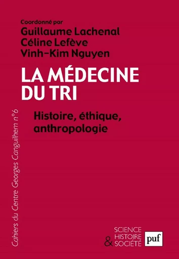 La médecine du tri. Histoire, éthique, anthropologie - Céline Lefève, Guillaume Lachenal, Vinh-Kim Nguyen - Humensis