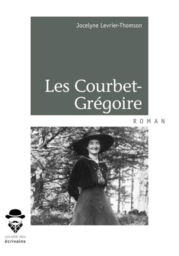 Les Courbet-Grégoire - Jocelyne Levrier-Thomson - Société des écrivains