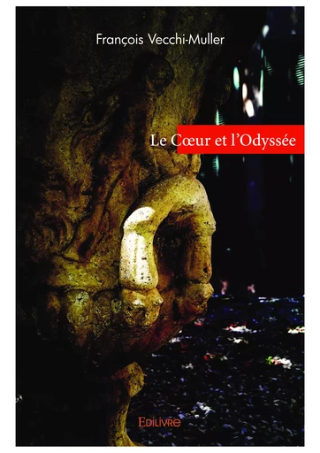 Le Cœur et l'Odyssée - François Vecchi-Muller - Editions Edilivre