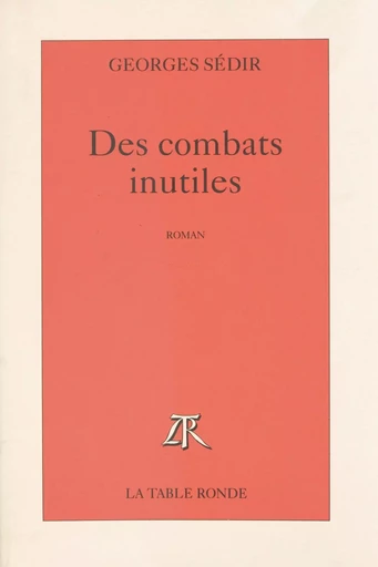 Des combats inutiles - Georges Sédir - la Table ronde (réédition numérique FeniXX)