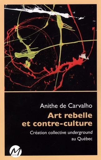 Art rebelle et contre-culture -  Anithe de Carvalho - M EDITEUR