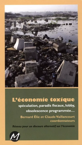 L'économie toxique -  Claude Vaillancourt,  Bernard Elie - M EDITEUR