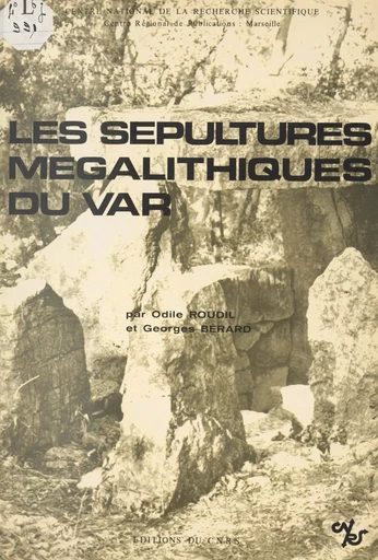 Les sépultures mégalithiques du Var - Odile Roudil, Georges Bérard - CNRS Éditions (réédition numérique FeniXX)