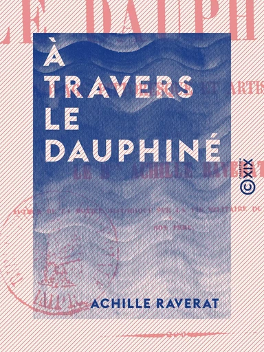 À travers le Dauphiné - Achille Raverat - Collection XIX