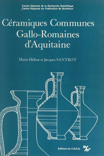 Céramiques communes gallo-romaines d'Aquitaine - Marie-Hélène Santrot, Jacques Santrot - CNRS Éditions (réédition numérique FeniXX) 