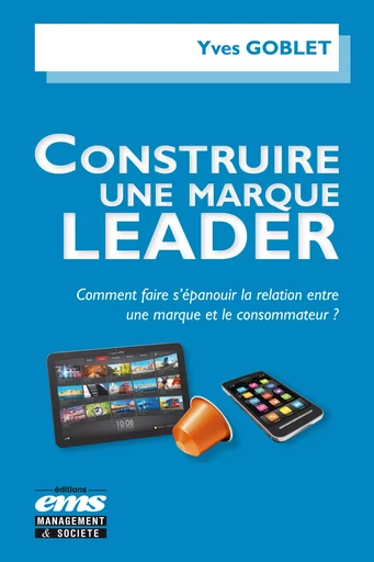 Construire une marque leader - Yves Goblet - Éditions EMS