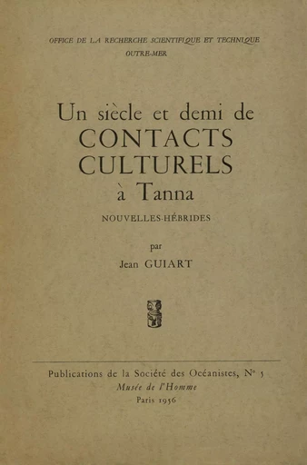 Un siècle et demi de contacts culturels à Tanna, Nouvelles-Hébrides - Jean Guiart - Société des Océanistes