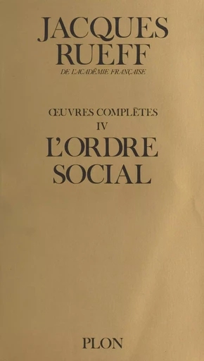 Œuvres complètes (4) : L'ordre social - Jacques Rueff, Emil Maria Claassen - Plon (réédition numérique FeniXX)