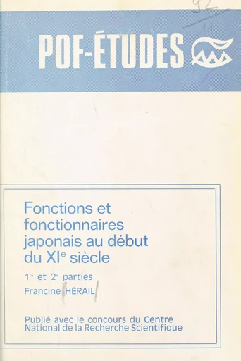 Fonctions et fonctionnaires japonais au début du XIe siècle (1re et 2e parties) - Francine Hérail - FeniXX réédition numérique