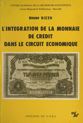 L'intégration de la monnaie de crédit dans le circuit économique - Bruno Rizzo - CNRS Éditions (réédition numérique FeniXX)