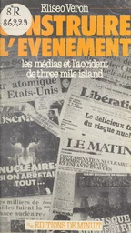 Construire l'événement : les médias et l'accident de Three Mile Island