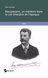 Maupassant, un météore dans le ciel littéraire de l'époque