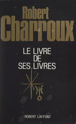 Le livre de ses livres - Robert Charroux - (Robert Laffont) réédition numérique FeniXX