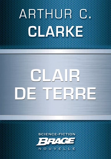 Clair de Terre - Arthur C. Clarke - Bragelonne