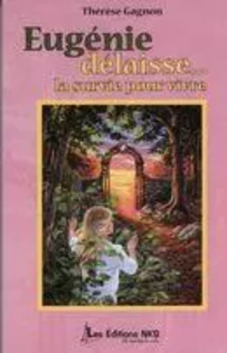 Eugénie délaisse... la survie pour vivre -  Thérèse Gagnon - ÉDITIONS NKS, LE VENT DANS LES VOILES