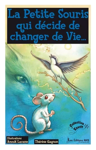 Petite souris qui décide de changer de vie... -  Thérèse Gagnon - ÉDITIONS NKS, LE VENT DANS LES VOILES