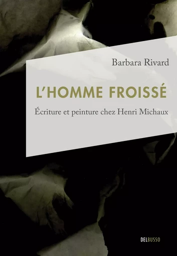 L'homme froissé - Barbara Rivard - Del Busso Éditeur