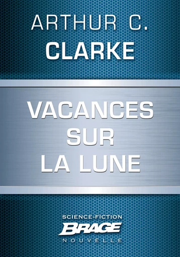 Vacances sur la Lune - Arthur C. Clarke - Bragelonne