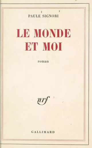 Le monde et moi - Paule Signori - Gallimard (réédition numérique FeniXX)