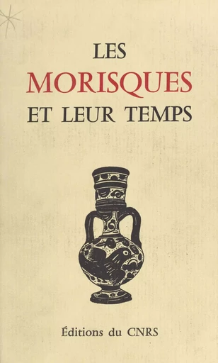 Les Morisques et leur temps -  - CNRS Éditions (réédition numérique FeniXX)