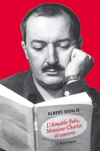 L’Aimable Julie, Monsieur Charlot et consorts - Albert Vidalie - Le Dilettante