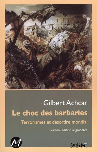 Le choc des barbaries : Terrorismes et désordre mondial 3e édition -  Gilbert Achcar - M EDITEUR