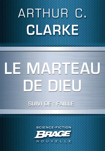 Le Marteau de Dieu (suivi de) Faille - Arthur C. Clarke - Bragelonne