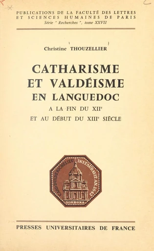 Catharisme et valdéisme en Languedoc - Christine Thouzellier - (Presses universitaires de France) réédition numérique FeniXX