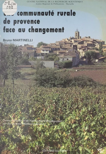 Une communauté rurale de Provence face au changement : Pourrières et ses environs dans la haute vallée de l'Arc - Bruno Martinelli - CNRS Éditions (réédition numérique FeniXX)