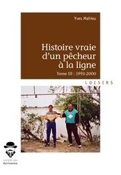 Histoire vraie d'un pêcheur à la ligne - Tome III