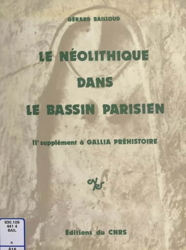 Le Néolithique dans le Bassin parisien - Gérard Bailloud - (CNRS Éditions) réédition numérique FeniXX